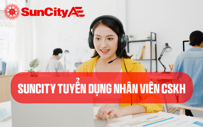 Tuyển dụng SUNCITY - Nhân viên CSKH