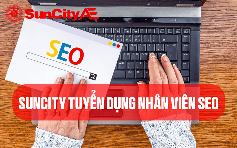 Tuyển dụng SUNCITY - Nhân viên SEO